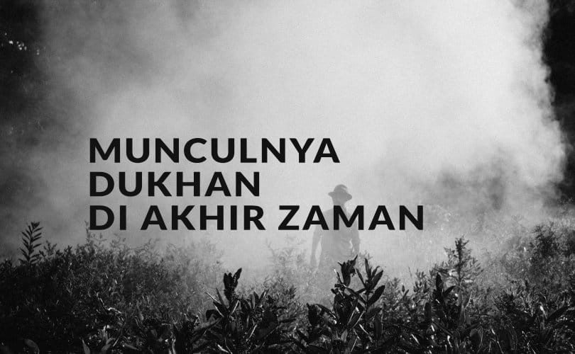 TAFSIR SURAT AD DUKHAN AYAT 10-15: MUNCULNYA DUKHAN DI AKHIR ZAMAN