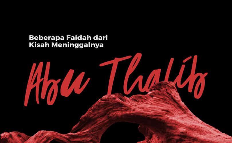 Beberapa Faidah dari Kisah Meninggalnya Abu Thalib