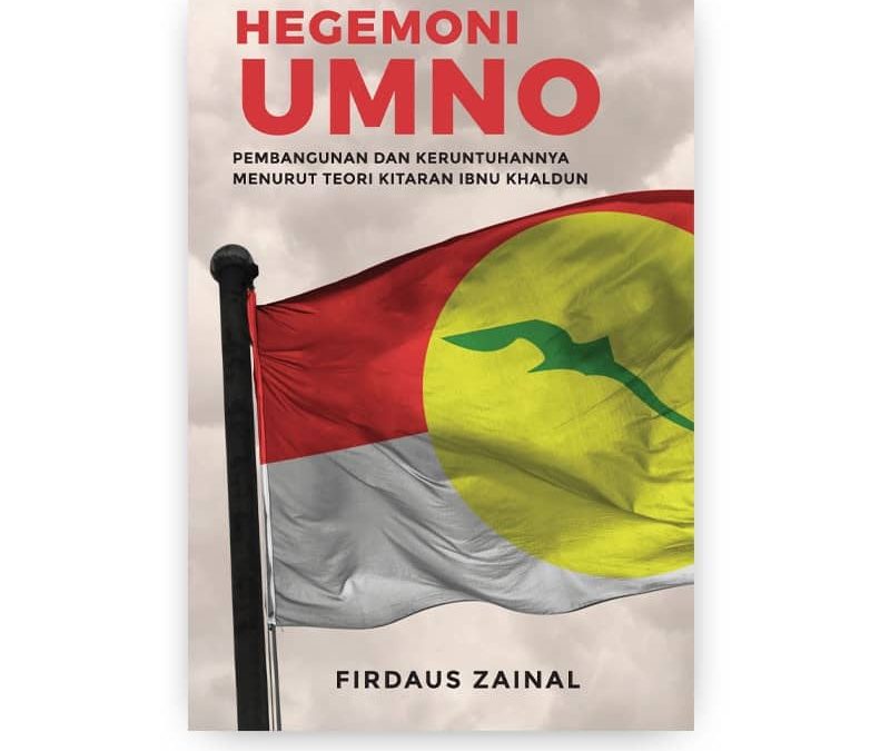 HEGEMOMI DAN KERUNTUHAN UMNO  (AKHIR)