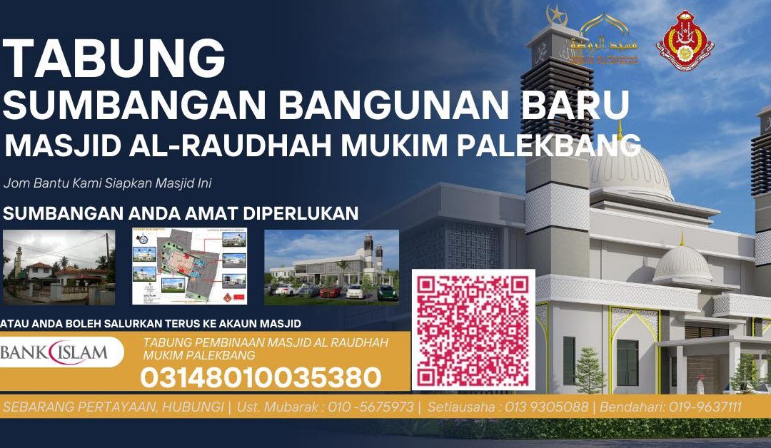 TABUNG PEMBINAAN MENAIK TARAF MASJID AL-RAUDHAH MUKIM PALEKBANG 2026-2028