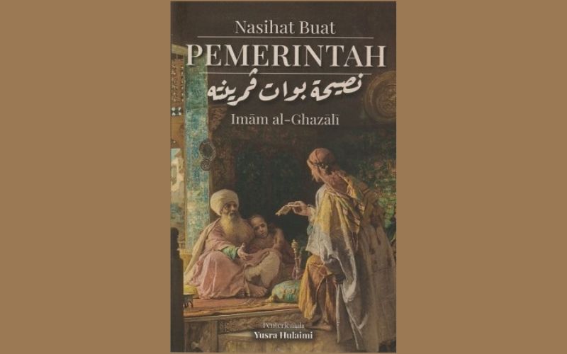 NASIHAT IMAM AL-GHAZALI BUAT PEMERINTAH (AKHIR)